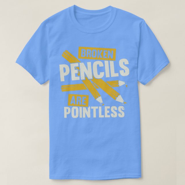 Broken Pencils Are Pointless Book Author Gift  T-Shirt (Design Front)