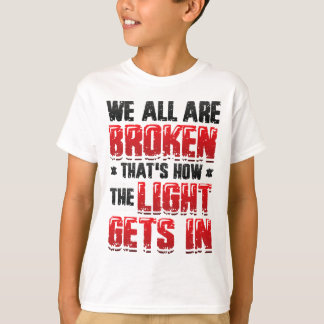 Broken That´s How The Light Gets In - Mental Healt T-Shirt