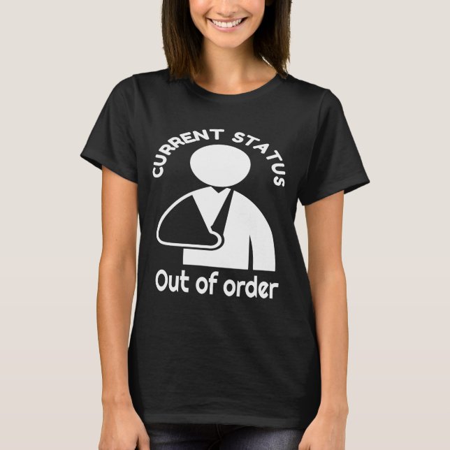 Broken Wrist, Arm Humour  Broken Bone Recovery Get T-Shirt (Front)