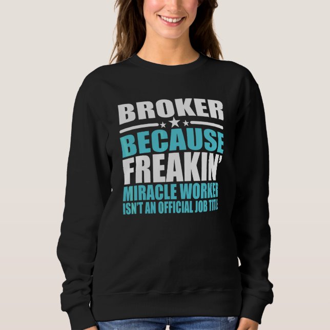 Brokers  For Coworker Sweatshirt (Front)