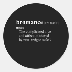 BROMANCE (definition) Classic Round Sticker