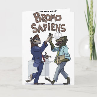 Bromo Sapiens (At the Office) Card