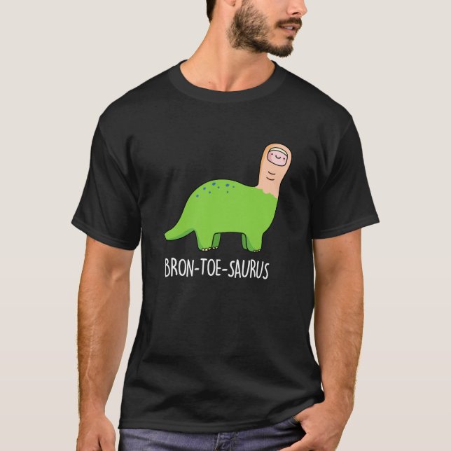 Bron-toe-saurus Funny Dinosaur Pun Dark BG T-Shirt (Front)