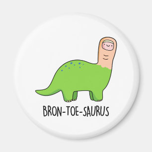 Bron-toe-saurus Funny Dinosaur Pun  Magnet