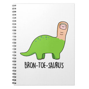 Bron-toe-saurus Funny Dinosaur Pun  Notebook