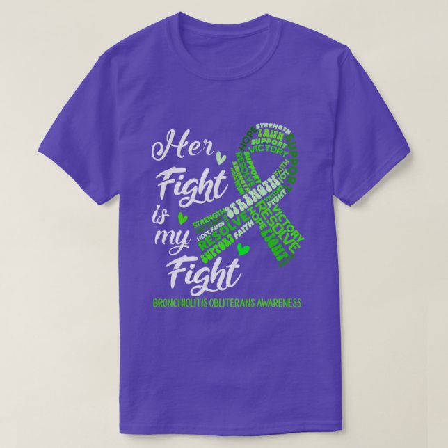 Bronchiolitis Obliterans Awareness Her Fight is my T-Shirt (Design Front)