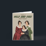 Bronte Sisters Wild and Free Birthday Card<br><div class="desc">Send your book-obsessed loved one this dramatic birthday card,  featuring a portrait of all three Bronte sisters (Jane Bronte,  Emily Bronte,  Anne Bronte) on a grey background with the text "Have A Wild & Free Birthday."</div>