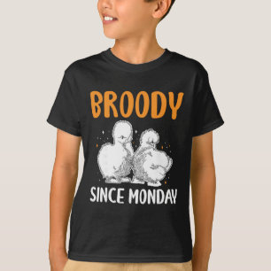 Broody Since Monday Silkie Chicken _1 T-Shirt