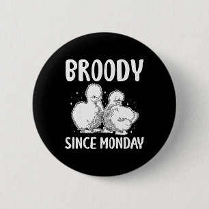 Broody Since Monday Silkie Chicken 6 Cm Round Badge