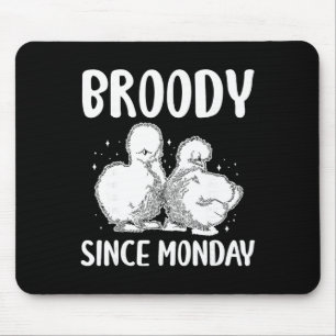Broody Since Monday Silkie Chicken  Mouse Mat