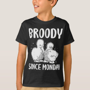 Broody Since Monday Silkie Chicken T-Shirt
