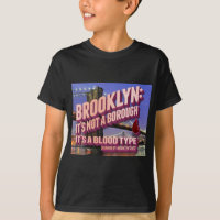 Brooklyn it's not a borough. it's a blood type.