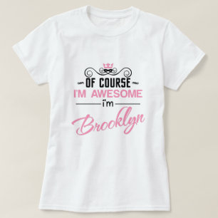 Brooklyn Of Course I'm Awesome I'm Brooklyn Name T-Shirt