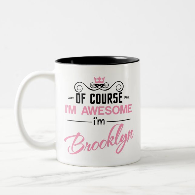 Brooklyn Of Course I'm Awesome I'm Brooklyn Name Two-Tone Coffee Mug (Left)