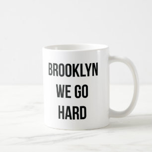Brooklyn We Go Hard Coffee Mug