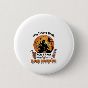 Broom Broke Band Director Halloween Haunted House  6 Cm Round Badge