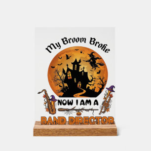 Broom Broke Band Director Halloween Haunted House Acrylic Sign