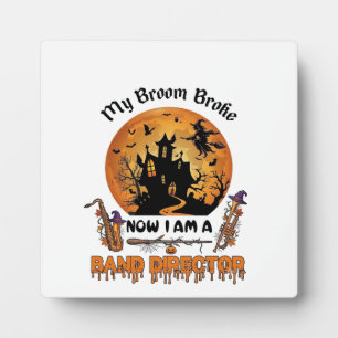 Broom Broke Band Director Halloween Haunted House Plaque