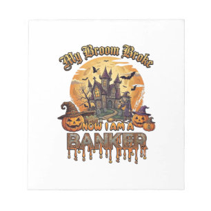 Broom Broke Banker Halloween Haunted House Witch P Notepad