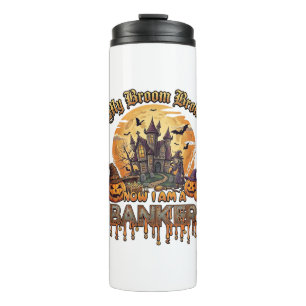 Broom Broke Banker Halloween Haunted House Witch P Thermal Tumbler
