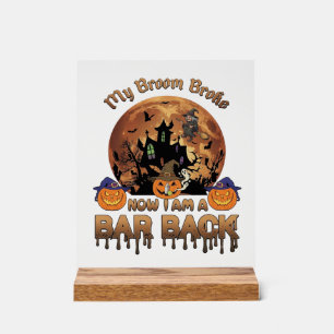 Broom Broke Bar Back Halloween Haunted House Witch Acrylic Sign