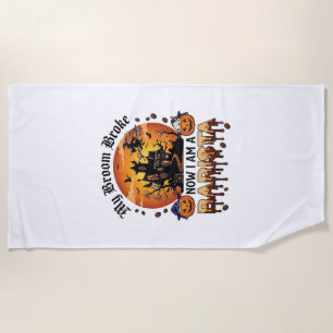 Broom Broke Barista Halloween Witch Coffee Pumpkin Beach Towel