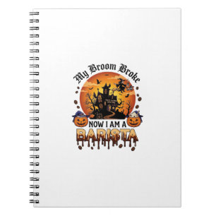 Broom Broke Barista Halloween Witch Coffee Pumpkin Notebook