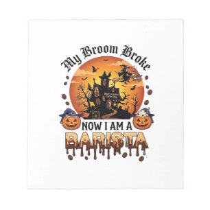 Broom Broke Barista Halloween Witch Coffee Pumpkin Notepad