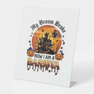Broom Broke Barista Halloween Witch Coffee Pumpkin Pedestal Sign
