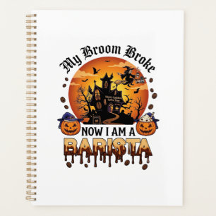 Broom Broke Barista Halloween Witch Coffee Pumpkin Planner