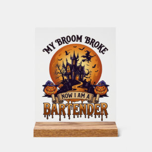 Broom Broke Bartender Halloween Haunted House Witc Acrylic Sign