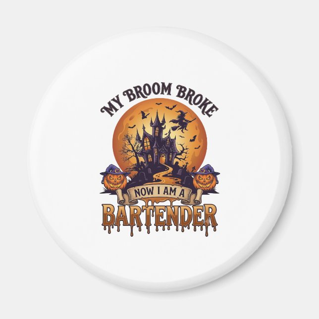 Broom Broke Bartender Halloween Haunted House Witc Magnet (Front)
