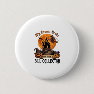 Broom Broke Bill Collector Halloween Haunted House 6 Cm Round Badge