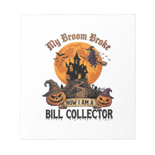Broom Broke Bill Collector Halloween Haunted House Notepad