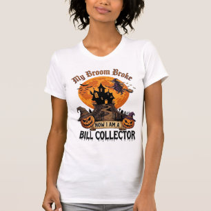 Broom Broke Bill Collector Halloween Haunted House T-Shirt