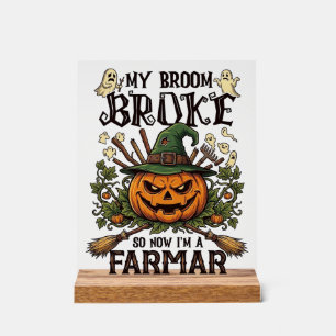 Broom Broke Farmar Halloween Pumpkin Witch Hat Gho Acrylic Sign