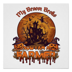 Broom Broke Farmer Halloween Witch Haunted House P Poster
