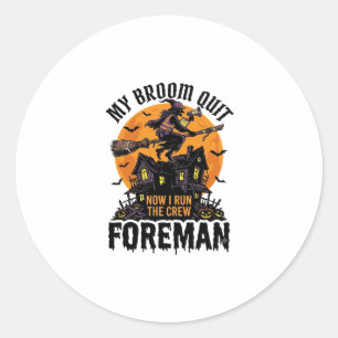 Broom Broke Foreman Witch Crew Halloween Design_1 Classic Round Sticker