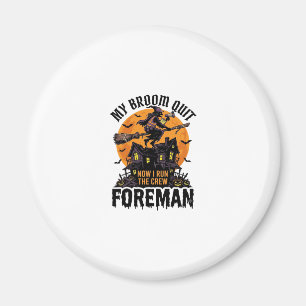 Broom Broke Foreman Witch Crew Halloween Design_1 Magnet