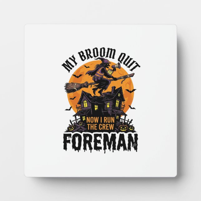 Broom Broke Foreman Witch Crew Halloween Design_1 Plaque (Front)