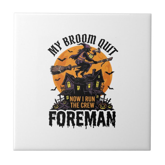 Broom Broke Foreman Witch Crew Halloween Design_1 Tile (Front)