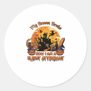 Broom Broke Now Am Flight Attendant Halloween_1 Classic Round Sticker