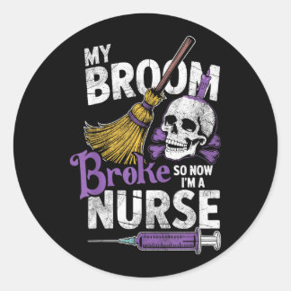 Broom Broke Nurse Funny Witchy Halloween Nursing Classic Round Sticker