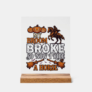 Broom Broke Ride Horse Pumpkin Cowboy Bats Acrylic Sign