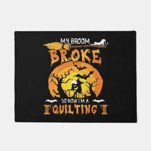 Broom Broke So Now Quilting Halloween Doormat
