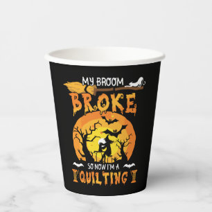 Broom Broke So Now Quilting Halloween Paper Cups