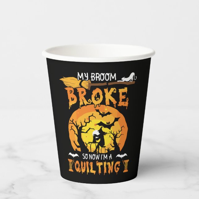 Broom Broke So Now Quilting Halloween Paper Cups (Front)