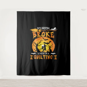 Broom Broke So Now Quilting Halloween Tapestry