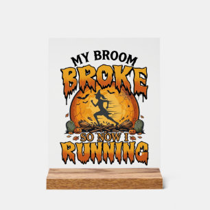 Broom Broke So Now Running Halloween Witch Moon_1 Acrylic Sign