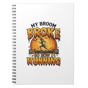 Broom Broke So Now Running Halloween Witch Moon_1 Notebook